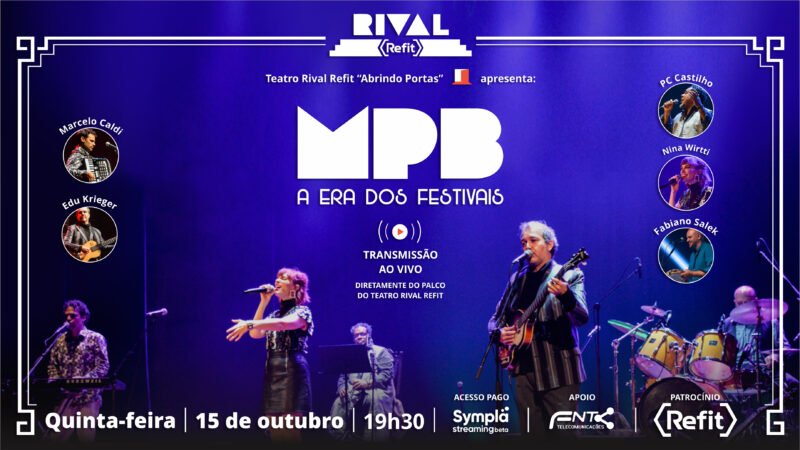 MPB – a era dos festivais, diretamente do palco do Teatro Rival Refit